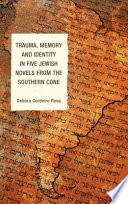 Trauma, memory and identity in five Jewish novels from the Southern Cone /
