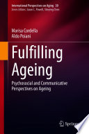 Fulfilling Ageing : Psychosocial and Communicative Perspectives on Ageing /