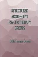 Structured adolescent psychotherapy groups /