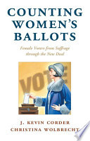Counting women's ballots : female voters from suffrage through the New Deal /