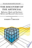 The discovery of the artificial : behavior, mind, and machines before and beyond cybernetics /