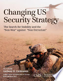 Changing US security strategy : the search for stability and the "non-war" against "non-terrorism" /