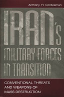 Iran's military forces in transition : conventional threats and weapons of mass destruction /