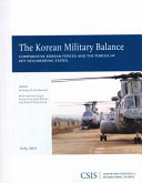 The Korean military balance : comparative Korean forces and the forces of key neighboring states /