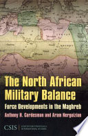 The North African military balance : force developments in the Maghreb /