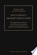 Post-conflict property restitution : the approach in Kosovo and lessons learned for future international practice /