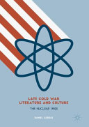 Late Cold War literature and culture : the nuclear 1980s /