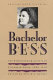 Bachelor Bess : the homesteading letters of Elizabeth Corey, 1909-1919 /