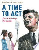 A time to act : John F. Kennedy's big speech /