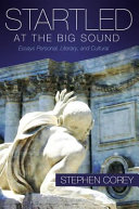 Startled at the big sound : essays personal, cultural, and literary /