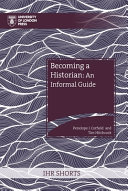 Becoming a historian : an informal guide /