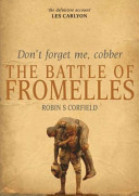 Don't forget me, cobber : the Battle of Fromelles /