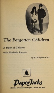The forgotten children : a study of children with alcoholic parents /