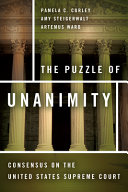 The puzzle of unanimity : consensus on the United States Supreme Court /