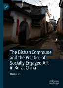 The Bishan Commune and the practice of socially engaged art in rural China /