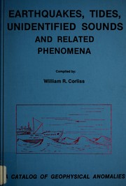 Earthquakes, tides, unidentified sounds, and related phenomena : a catalog of geophysical anomalies /