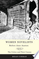 Women novelists before Jane Austen : the critics and their canons /