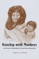 Kinship with monkeys : the Guajá foragers of eastern Amazonia /