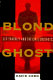 Blond Ghost : Ted Shackley and the CIA's crusades /