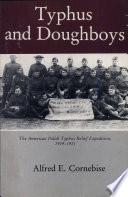 Typhus and doughboys : the American Polish Typhus Relief Expedition, 1919-1921 /