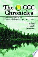 The CCC chronicles : camp newspapers of the Civilian Conservation Corps, 1933-1942 /