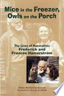 Mice in the freezer, owls on the porch : the lives of naturalists Frederick & Frances Hamerstrom /
