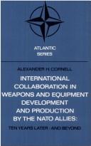 International collaboration in weapons and equipment development and production by the NATO allies : ten years later--and beyond /