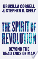 The spirit of revolution : beyond the dead ends of man /