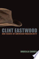 Clint Eastwood and issues of American masculinity /