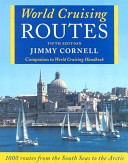 World cruising routes : featuring nearly 1000 sailing routes in all oceans of the world /