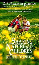 Sharing nature with children : the classic parents' & teachers' nature awareness guidebook /