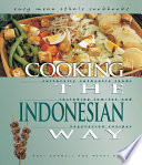 Cooking the Indonesian way : culturally authentic foods including low-fat and vegetarian recipes /