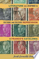 Literature as a response to cultural and political repression in Franco's Catalonia /