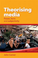 Theorising media : power, form and subjectivity /