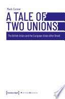 A tale of two unions : the British Union and the European Union after Brexit /