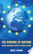 The Binding of Nations : From European Union to World Union /