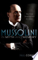Mussolini in myth and memory : the first totalitarian dictator /