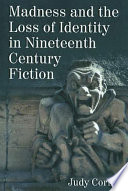Madness and the loss of identity in nineteenth century fiction /