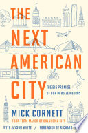 The next American city : the big promise of our midsize metros /