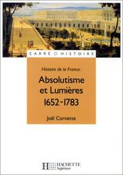Histoire de la France : Absolutisme et lumières, 1652-1783 /