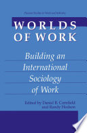 Worlds of Work : Building an International Sociology of Work /