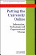 Putting the university online : information, technology and organizational change /