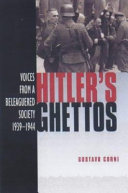 Hitler's ghettos : voices from a beleaguered society, 1939-1944 /