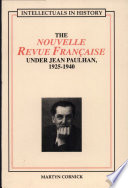 Intellectuals in history : the Nouvelle revue française under Jean Paulhan, 1925-1940 /