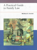 A practical guide to family law /