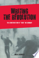 Writing the revolution : the construction of "1968" in Germany /