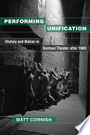 Performing unification : history and nation in German theater after 1989 /
