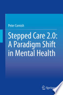 Stepped Care 2.0: A Paradigm Shift in Mental Health /