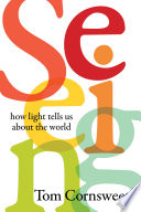 Seeing : how light tells us about the world /