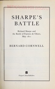 Sharpe's battle : Richard Sharpe and the Battle of Fuentes de Oñoro, May 1811 /